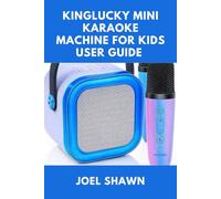 KINGLUCKY MINI KARAOKE MACHINE FOR KIDS USER GUIDE: Tips, Troubleshooting, and Fun Party Games for Ages 3-12