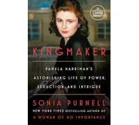 Kingmaker: Pamela Harriman's Astonishing Life of Power, Seduction, and Intrigue