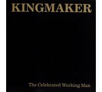 Kingmaker / The Celebrated Working Man