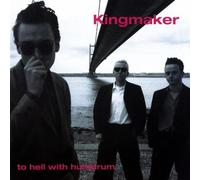 Kingmaker - To Hell With Humdrum