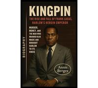 Kingpin: The Rise and Fall of Frank Lucas, Harlem’s Heroin Emperor: Murder, Money, and the Man Who Branded Blue Magic and Brought Harlem to Its Knees