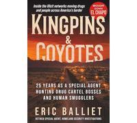 Kingpins and Coyotes: 25 years as a Special Agent hunting drug cartel bosses and human smugglers