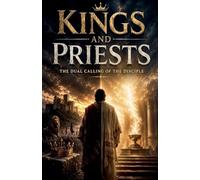Kings and Priests: The Dual Calling of the Disciple
