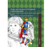Kings and Queens of England Colouring Book: Book I: From William the Conqueror to Edward VI
