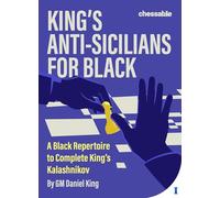 King's Anti-Sicilians for Black: A Black Repertoire to Complete King's Kalashnikov