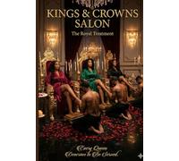 Kings & Crowns Salon: A Second Chance Romance (The Royal Treatment Book 1): A Steamy Contemporary Romance About Redemption, Integrity, and Building a Kingdom Worth Keeping