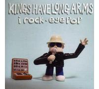 Kings Have Long Arms - I Rock -Eye Pop