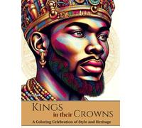 Kings in their Crowns: A Coloring Celebration of Style and Heritage