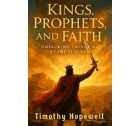 Kings, Prophets, and Faith: Unpacking 1 Kings for Evangelicals