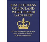 Kings & Queens of England Word Search Large Print: 55 Puzzles Exploring Britain’s Most Famous Monarchs & Historic Dynasties | 8.5x11, 118 pages