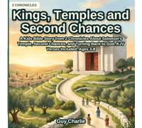 Kings, Temples and Second Chances: A Kids Bible Story from 2 Chronicles About Solomon's Temple, Second Chances, and Turning Back to God. KJV Verses Included. Ages 3-8