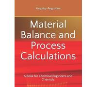 Kingsley Augustine Material Balance and Process Calculations (Tascabile)
