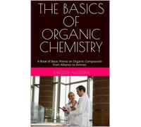 Kingsley Augustine The Basics of Organic Chemistry (Tascabile)