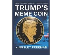 Kingsley Freeman Trump's Meme Coin (Tascabile) Global Tech Revolution