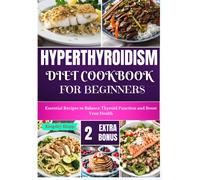 Kingsley Klopp Hyperthyroidism Diet Cookbook for Beginners: Essentia (Tascabile)