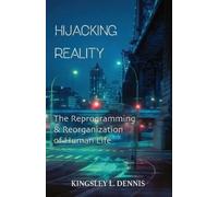Kingsley L Dennis Hijacking Reality (Tascabile)