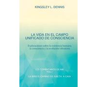 Kingsley L Dennis La Vida En El Campo Unificado de Consciencia (Tascabile)