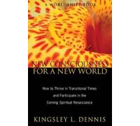 Kingsley L. Dennis New Consciousness for a New World (Tascabile)