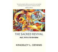Kingsley L Dennis The Sacred Revival (Tascabile)