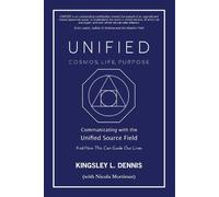 Kingsley L. Dennis UNIFIED - COSMOS, LIFE, PURPOSE (Tascabile)