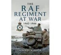 Kingsley M Oliver The RAF Regiment at War 1942-1946 (Tascabile)