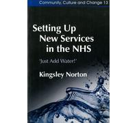 Kingsley Norton Setting Up New Services in the NHS (Tascabile)