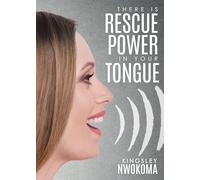 Kingsley Nwokoma There Is Rescue Power in Your Tongue (Tascabile)