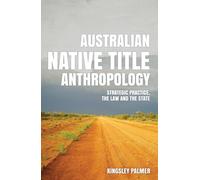 Kingsley Palmer Australian Native Title Anthropology (Tascabile)