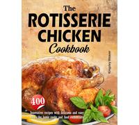 Kingsley Weaver The Rotisserie Chicken Cookbook (Tascabile)