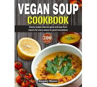 Kingsley Weaver Vegan Soup Cookbook (Tascabile)