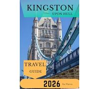 Kingston upon Hull Travel Guide 2026