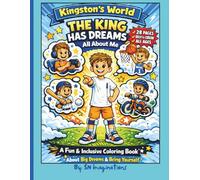 Kingston's World: The King Has Dreams- All About Me: An inclusive, Confidence-Building Coloring Book for Kids-Featuring AFO Braces, Self-Expression & Positive Growth