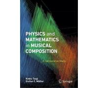 Kinko Tsuji Stefan C. Physics and Mathematics in Musical Comp (Copertina rigida)