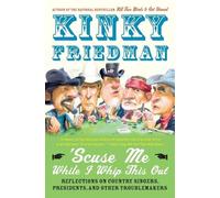 Kinky Friedman 'Scuse Me While I Whip This Out (Tascabile)
