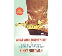 Kinky Friedman What Would Kinky Do? (Tascabile)