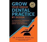 Kinnar Shah Grow Your Dream Dental Practice By Design (Tascabile)