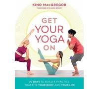 Kino Macgregor Get Your Yoga On (Tascabile)
