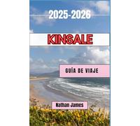 Kinsale GUÍA DE VIAJE 2025-2026: Una guía para viajeros curiosos sobre la joya costera de la historia, la gastronomía y el encanto de Irlanda