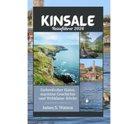 Kinsale Reiseführer 2026: Farbenfroher Hafen, maritime Geschichte und Weltklasse-Küche
