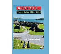 Kinsale Travel Guide 2024 - 2025: Ultimate Companion For Discovering The Vibrant Coastal Town