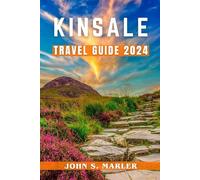 kinsale travel guide 2024: Discover the History, Culture, Must-See Attractions, Culinary Delights, Outdoor Adventures, and Family-Friendly Activities