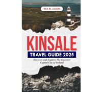 KINSALE TRAVEL GUIDE 2025: Discover and Explore the Gourmet Capital City of Ireland