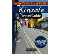 KINSALE TRAVEL GUIDE: Discover Top Attractions, Hidden Gems, Local Tips, and Must-Try Experiences for an Unforgettable Adventure