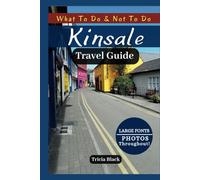 KINSALE TRAVEL GUIDE: Discover Top Attractions, Hidden Gems, Local Tips, and Must-Try Experiences for an Unforgettable Adventure (Color Version)