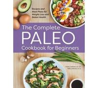 Kinsey Jackson Sally Johnson MA, RD The Complete Paleo Cookbook for (Tascabile)