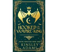 Kinsley Adams Hooked on the Vampire King: A Fated Mates Vampire and (Tascabile)