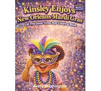 Kinsley Enjoys New Orleans Mardi Gras: Let The Good Times Roll Coloring Book