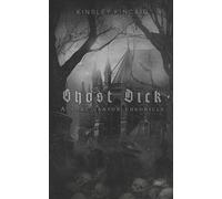 Kinsley Kincaid Ghost Dick; A Port Canyon Chronicle (Tascabile)