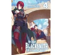 Kinta Linda Liu My Quiet Blacksmith Life in Another World: Volume 4 (Tascabile)