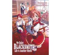 Kinta Linda Liu My Quiet Blacksmith Life in Another World: Volume 5 (Tascabile)